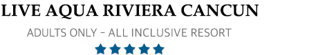Live Aqua Riviera Cancun Resort – Riviera Cancun – Live Aqua Riviera Cancun Adults Only All-Inclusive Resort Cancun  